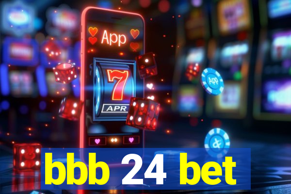 bbb 24 bet